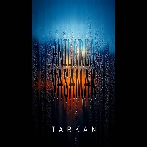 دانلود آهنگ آنیلارلا یاشاماک از تارکان Tarkan - Anılarla Yaşamak